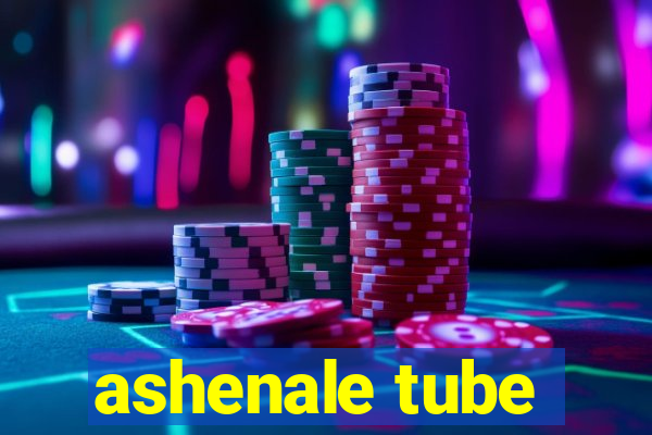 ashenale tube